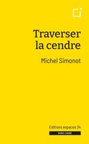 Couverture du livre « Traverser la cendre » de Michel Simonot aux éditions Espaces 34