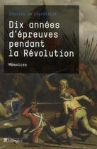 Couverture du livre « Dix année d'épreuves pendant la révolution » de Charles De Lacretelle aux éditions Tallandier