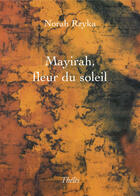 Couverture du livre « Mayirah, fleur du soleil » de Norah Rzyka aux éditions Theles