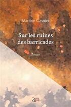 Couverture du livre « Sur les ruines des barricades » de Martine Gasnier aux éditions Zinedi