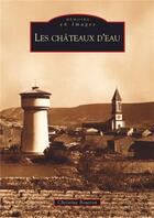 Couverture du livre « Les châteaux d'eau » de Christine Boutron aux éditions Editions Sutton