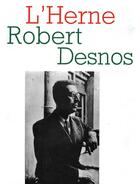 Couverture du livre « Les cahiers de l'Herne Tome 54 : Robert Desnos » de Les Cahiers De L'Herne aux éditions L'herne