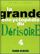 Couverture du livre « Grande encyclopedie du derisoire t4 (la) » de Bruno Leandri aux éditions Fluide Glacial