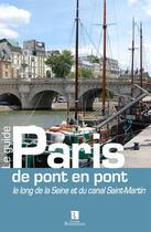 Couverture du livre « Paris de pont en pont ; le long de la seine et du canal Saint-Martin » de Serge Montens aux éditions Bonneton