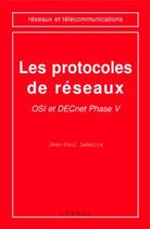 Couverture du livre « Les protocoles de réseaux OSI et DECnet phase V » de Jean-Paul Lemaire aux éditions Hermes Science Publications