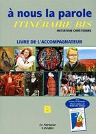 Couverture du livre « À nous la parole, itinéraire bis ; initiation chrétienne ; livre de l'accompagnateur » de  aux éditions Jubile