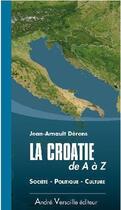 Couverture du livre « La Croatie de A à Z » de Jean-Arnault Derens aux éditions Andre Versaille