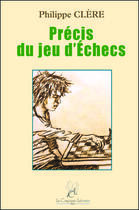 Couverture du livre « Précis du jeu d'échecs » de Philippe Clere aux éditions La Compagnie Litteraire