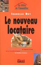 Couverture du livre « La Bible De L'Immobilier ; Le Nouveau Locataire 2000 » de I Rey aux éditions First
