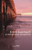 Couverture du livre « Erich Auerbach ; la littérature en perspective » de Paolo Tortonese aux éditions Presses De La Sorbonne Nouvelle