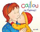 Couverture du livre « Caillou ; je t'aime » de Christine L'Heureux aux éditions Chouette