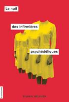 Couverture du livre « La nuit des infirmières psychédéliques » de Sylvain Meunier aux éditions La Courte Echelle