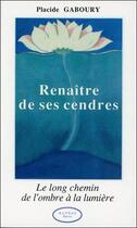 Couverture du livre « Renaitre de ses cendres ; le long chemin de l'ombre à la lumière » de Gaboury Placide aux éditions Altess