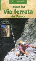 Couverture du livre « Toutes les via ferrata de France » de Philippe Poulet et Jocelyn Chavy aux éditions Glenat