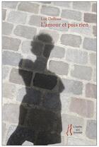 Couverture du livre « L'amour et puis rien » de Luc Dellisse aux éditions L'herbe Qui Tremble