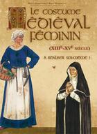 Couverture du livre « Costume médiéval féminin (Le) (XIIIè - XVè siècle) à réaliser soi-même » de Zerkowski/Fuhrmann aux éditions La Muse