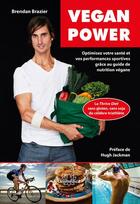 Couverture du livre « Végan power : optimisez votre santé et vos performances sportives grâce au guide de nutrition végane » de Brendan Brazier aux éditions Unimedica