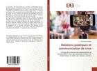 Couverture du livre « Relations publiques et communication de crise : L'image de marque des organisations et personnalités, face aux nouveaux acteurs de l'information » de Desforges Adediha aux éditions Editions Universitaires Europeennes