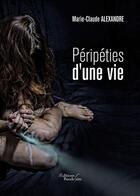 Couverture du livre « Péripéties d'une vie » de Marie-Claude Alexandre aux éditions Baudelaire