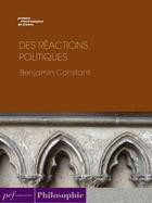 Couverture du livre « Des réactions politiques » de Benjamin Constant aux éditions Presses Electroniques De France