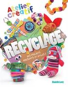 Couverture du livre « ATELIER CREATIF ; recyclage ; des projets amusants et utiles ! » de Danielle Lowy aux éditions Elcy Jeunesse