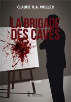 Couverture du livre « La brigade des caves » de R.A. Muller Claude aux éditions Sydney Laurent