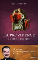 Couverture du livre « La Providence : un Dieu si proche ! » de Joel Guibert aux éditions Artege