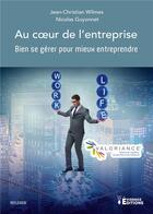 Couverture du livre « Au coeur de l'entreprise - bien se gerer pour mieux entreprendre » de Wilmes J-C. aux éditions Evidence Editions