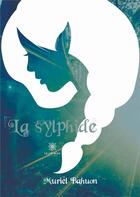 Couverture du livre « La sylphide » de Muriel Bahuon aux éditions Le Lys Bleu