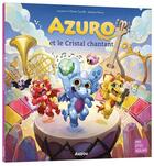 Couverture du livre « Azuro et le Cristal chantant » de Olivier Souille et Laurent Souille et Jeremie Fleury aux éditions Auzou