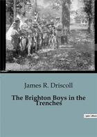 Couverture du livre « The Brighton Boys in the Trenches » de James R. Driscoll aux éditions Culturea