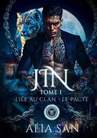 Couverture du livre « Jin Tome 1 : Liée au Clan - Le Pacte » de Alia San aux éditions Bookelis