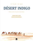 Couverture du livre « Desert indigo: récits, contes et poèmes du sahara » de Annie Rolland aux éditions Stephane Batigne