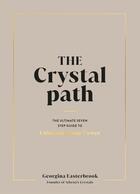 Couverture du livre « THE CRYSTAL PATH - THE ULTIMATE SEVEN-STEP GUIDE TO UNLOCKING YOUR POWER » de Georgina Easterbrook aux éditions Michael Joseph