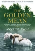 Couverture du livre « The Golden Mean » de Annabel Lyon aux éditions Atlantic Books Digital