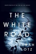Couverture du livre « THE WHITE ROAD » de Sarah Lotz aux éditions Hachette Uk