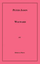 Couverture du livre « Wayward » de Peter Jason aux éditions Disruptive Publishing