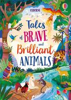 Couverture du livre « Tales of brave and brilliant animals » de Susanna Davidson et Sara Ugolotti aux éditions Usborne