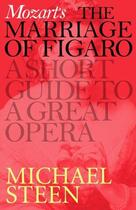 Couverture du livre « Mozart's Marriage of Figaro: A Short Guide to a Great Opera » de Steen Michael aux éditions Icon Books Digital