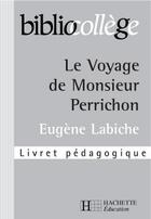 Couverture du livre « Bibliocollege - le voyage de monsieur perrichon - livret pedagogique » de Stephane Guinoiseau aux éditions Hachette Education