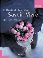 Couverture du livre « Le guide du nouveau savoir-vivre ; le bon usage » de Oolivier Cechman aux éditions Hachette Pratique