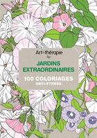 Couverture du livre « Art-thérapie ; jardins extraordinaires ; 100 coloriages anti-stress » de Sophie Leblanc aux éditions Hachette Pratique