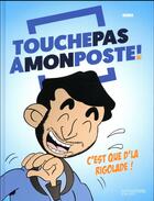 Couverture du livre « Touche pas à mon poste ! c'est que d'la rigolade ! » de Cyril Hanouna et Sophiane Nemra aux éditions Hachette Comics