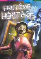 Couverture du livre « Fantôme en héritage » de Annie Jay aux éditions Le Livre De Poche Jeunesse