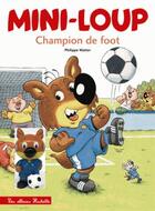 Couverture du livre « Mini-Loup champion de foot » de Philippe Matter aux éditions Hachette Enfants