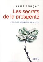 Couverture du livre « L'économie expliquée à la fille Tome 2 ; les secrets de la prospérité » de Andre Fourcans aux éditions Seuil