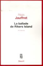 Couverture du livre « La ballade de Rikers Island » de Regis Jauffret aux éditions Seuil