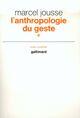 Couverture du livre « L'Anthropologie Du Geste » de Marcel Jousse aux éditions Gallimard