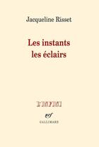 Couverture du livre « Les instants, les éclairs » de Jacqueline Risset aux éditions Gallimard