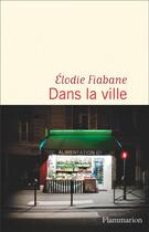 Couverture du livre « Dans la ville » de Elodie Fiabane aux éditions Flammarion